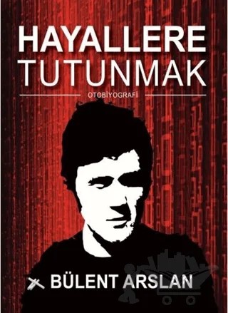 Hayallere Tutunmak – Bülent Arslan – Dahi Yayıncılık kitap kapağı