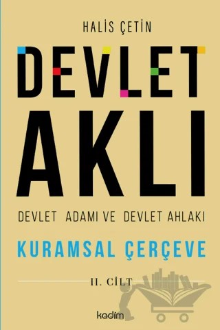 Devlet Aklı - Devlet Adamı ve Devlet Ahlakı (2. Cilt) – Halis Çetin – Kadim Yayınları kitap kapağı