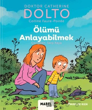Ölümü Anlayabilmek - MDR Çocuk Psikoloji Serisi 6 – Catherine Dolto – Mabel Çocuk kitap kapağı