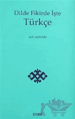 Dilde Fikirde İşte Türkçe – Ali Taştekin – Kitabevi Yayınları kitap kapağı