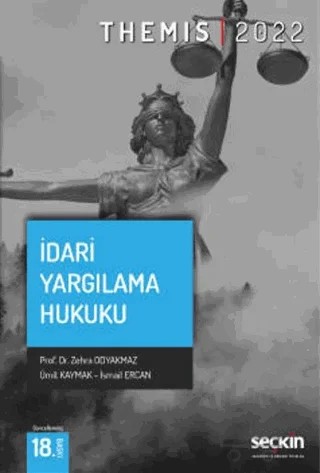 Themis - İdari Yargılama Hukuku – İsmail Ercan, Ümit Kaymak, Zehra Odyakmaz – Seçkin Yayıncılık kitap kapağı