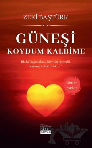Güneşi Koydum Kalbime – Zeki Baştürk – Siyah Beyaz Yayınları kitap kapağı