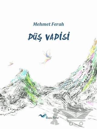 Düş Vadisi – Mehmet Ferah – Başka Yerler Yayınları kitap kapağı