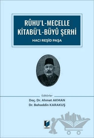 Ruhu’l Mecelle Kitabü’l-Büyü Şerhi – Bahaddin Karakuş, Ahmet Akman – Adalet Yayınevi kitap kapağı