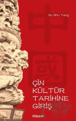 Çin Kültür Tarihine Giriş – Su Shu Yang – Foliant Yayınları kitap kapağı