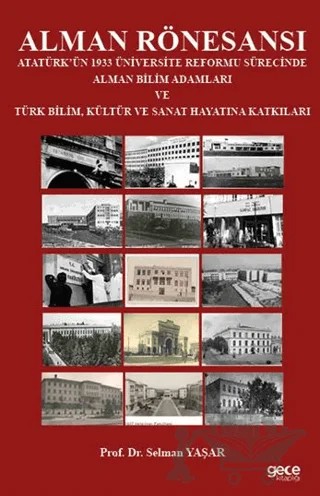 Alman Rönesansı Atatürk’ün 1933 Üniversite Reformu Sürecinde Alman Bilim Adamları ve Türk Bilim, Kültür ve Sanat Hayatına Katkıları – Selman Yaşar – Gece Kitaplığı kitap kapağı