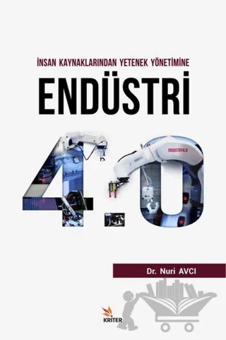 İnsan Kaynaklarından Yetenek Yönetimine Endüstri 4.0 – Nuri Avcı – Kriter Yayınları kitap kapağı