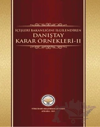 İçişleri Bakanlığını İlgilendiren Danıştay Karar Örnekleri 2 – Kolektif – Türk İdari Araştırmaları Vakfı kitap kapağı