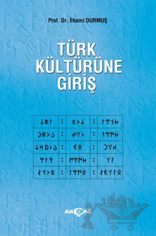 Türk Kültürüne Giriş – İlhami Durmuş – Akçağ Yayınları kitap kapağı
