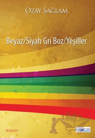Beyaz/Siyah Gri Boz/Yeşiller – Özay Sağlam – Favori Yayınları kitap kapağı