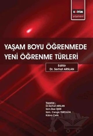 Yaşam Boyu Öğrenmede Yeni Öğrenme Türleri – Cengiz Yurdakul, İlker İşeri, Kübra Çelik, Serhat Arslan – Eğitim Yayınevi - Bilimsel Eserler kitap kapağı