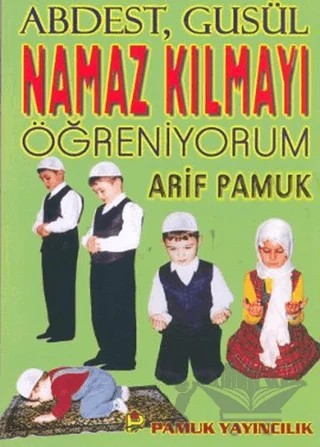 Namaz Kılmayı Öğreniyorum (Namaz-010) – Arif Pamuk – Pamuk Yayıncılık kitap kapağı