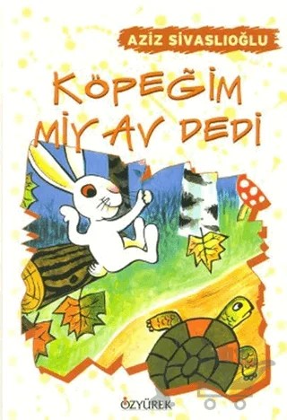 Köpeğim Miyav Dedi – Aziz Sivaslıoğlu – Özyürek Yayınları kitap kapağı