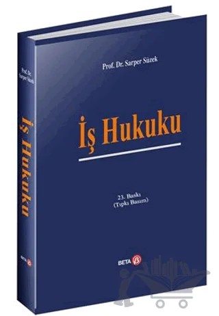 İş Hukuku – Sarper Süzek – Beta Yayınevi kitap kapağı