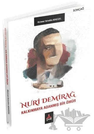 Nuri Demirağ - Kalkınmaya Adanmış Bir Ömür – Mehmet Bahattin Adıgüzel – Sonçağ Yayınları kitap kapağı