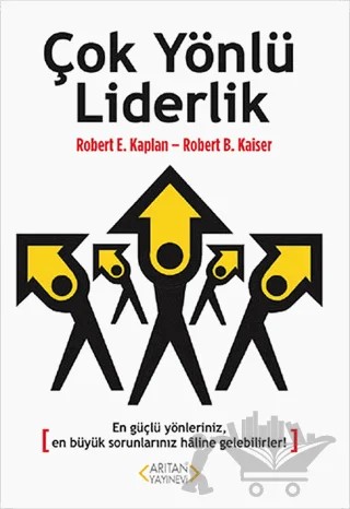Çok Yönlü Liderlik – Robert B. Kaiser, Robert E. Kaplan – Arıtan Yayınevi kitap kapağı