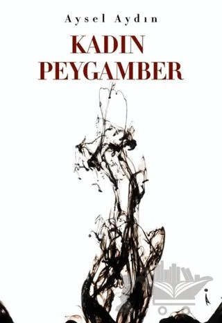 Kadın Peygamber – Aysel Aydın – İkinci Adam Yayınları kitap kapağı