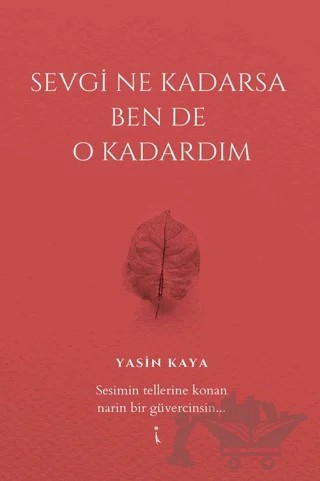 Sevgi Ne Kadarsa Ben De O Kadardım – Yasin Kaya – İkinci Adam Yayınları kitap kapağı