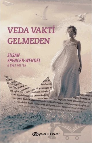 Veda Vakti Gelmeden – Susan Spencer-Wendel – Epsilon Yayınevi kitap kapağı