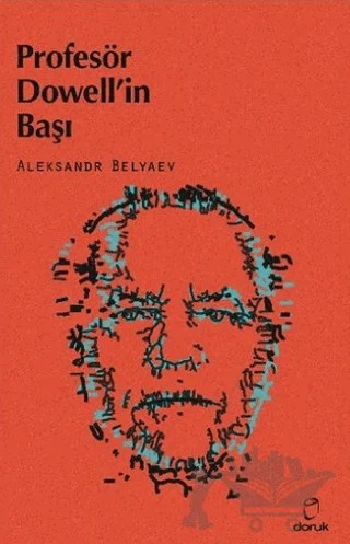 Profesör Dowell’in Başı – Aleksandr Romanoviç Belyaev – Doruk Yayınları kitap kapağı