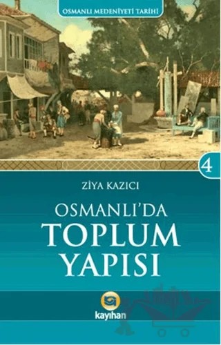 Osmanlı'da Toplum Yapısı – Ziya Kazıcı – Kayıhan Yayınları kitap kapağı