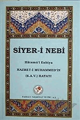 Siyer-i Nebi - Hatemü’l Enbiya – Kolektif – Fazilet Neşriyat kitap kapağı