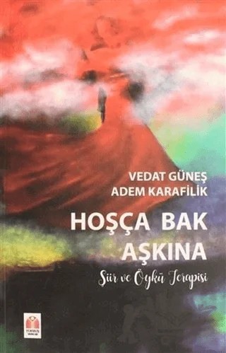 Hoşça Bak Aşkına – Adem Karafilik, Vedat Güneş – Yükseliş Yayınları kitap kapağı