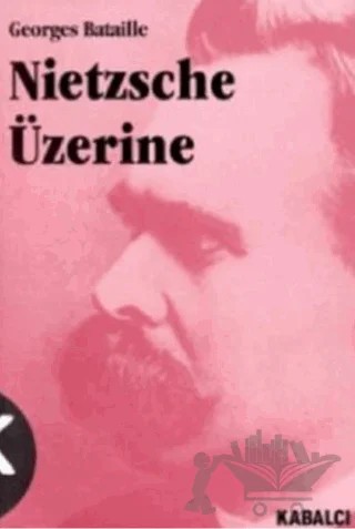 Nietzsche Üzerine – Georges Bataille – Kabalcı Yayınevi kitap kapağı