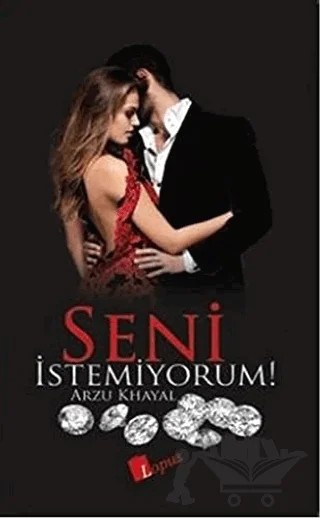 Seni İstemiyorum! – Arzu Khayal – Lopus Yayınları kitap kapağı