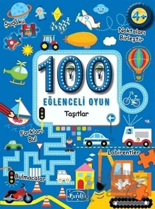 100 Eğlenceli Oyun - Taşıtlar – Kolektif – Parıltı Yayınları kitap kapağı