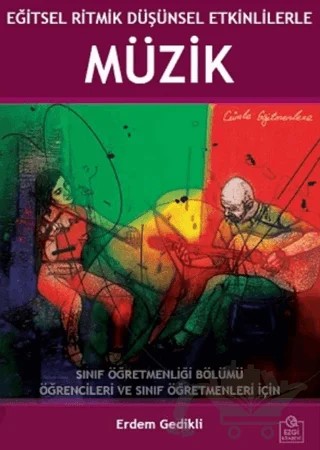Eğitsel Ritmik Düşünsel Etkinliklerle Müzik – Erdem Gedikli – Ezgi Kitabevi Yayınları kitap kapağı