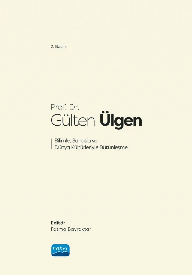Prof. Dr. GÜLTEN ÜLGEN - Bilimle, Sanatla ve Dünya Kültürleriyle Bütünleşme – Abdulhakim Eren, Ahmet Sevgi, Ata Kazancı, Aysel Çağdaş, Aysel Dinçer, Aysun Umay, Berrin Bilginer, Binnur Yeşilyaprak, Cemal Kalsen, Dalokay Kılıç, E. Ferhan Aras, Eda Yazgın, Emine Arzu Oral, Firdevs Sezal, Gülsün Parlar, Hatice Doğruol, Hatice Ertuğrul Başkonuş, Hıfzı Doğan, Huriye Güven Albayrak – Nobel Akademik Yayıncılık kitap kapağı