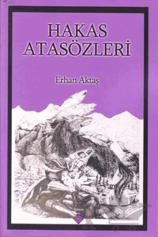 Hakas Atasözleri – Erhan Aktaş – Kömen Yayınları kitap kapağı