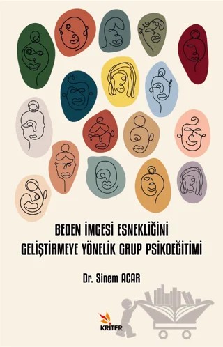 Beden İmgesi Esnekliğini Geliştirmeye Yönelik Grup Psikoeğitimi – Sinem Acar – Kriter Yayınları kitap kapağı