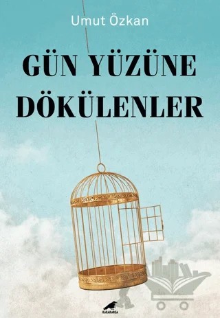 Gün Yüzüne Dökülenler – Umut Özkan – Kara Karga Yayınları kitap kapağı