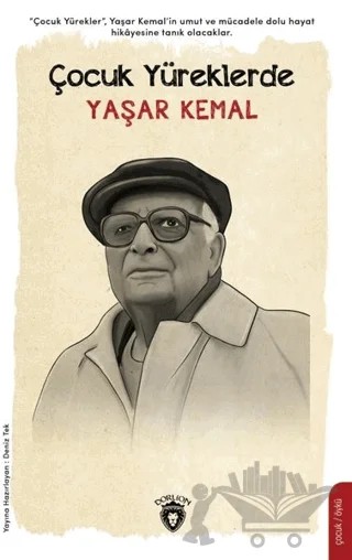 Çocuk Yüreklerde Yaşar Kemal – Deniz Tek – Dorlion Yayınları kitap kapağı