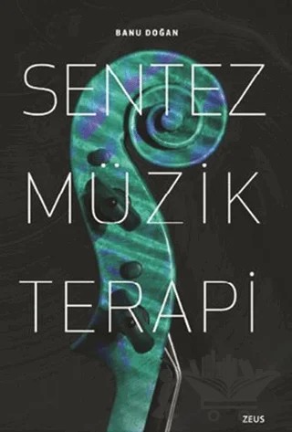 Sentez Müzik Terapi – Banu Doğan – Zeus Kitabevi kitap kapağı