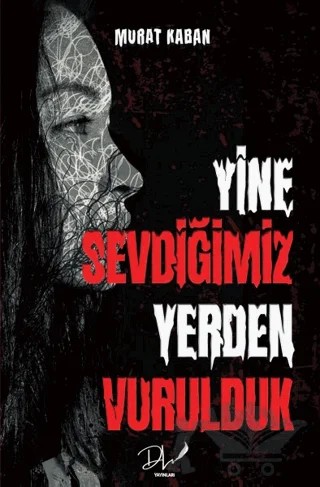 Yine Sevdiğimiz Yerden Vurulduk – Murat Kaban – Dls Yayınları kitap kapağı