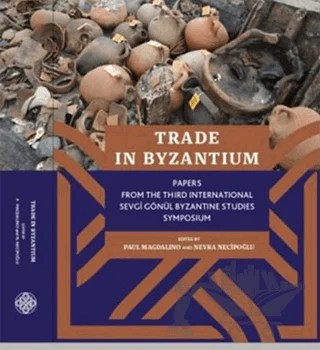 Trade İn Byzantium – Nevra Necipoğlu, Paul Magdalino – VEKAM (Koç Üniversitesi Vehbi Koç Ankara Araştırmaları Uygulama ve Araştırma Merkezi) kitap kapağı