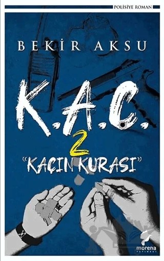 K.A.Ç. 2 - Kaçın Kurası – Bekir Aksu – Morena Yayınevi kitap kapağı