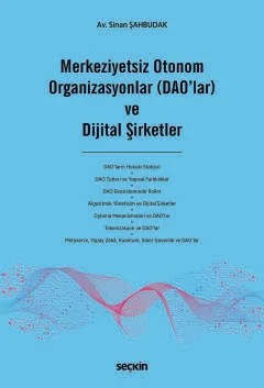 Merkeziyetsiz Otonom Organizasyonlar (DAO'lar) ve Dijital Şirketler – Sinan Şahbudak – Seçkin Yayıncılık kitap kapağı