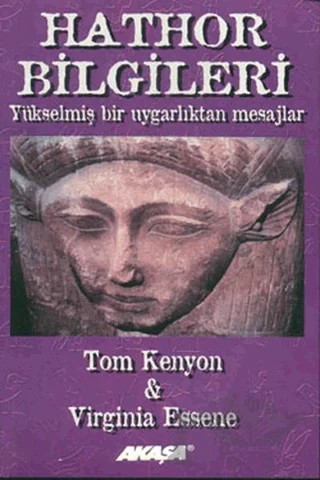 Hathor Bilgileri Yükselmiş Bir Uygarlıktan Mesajlar – Tom Kenyon – Akaşa Yayınları kitap kapağı