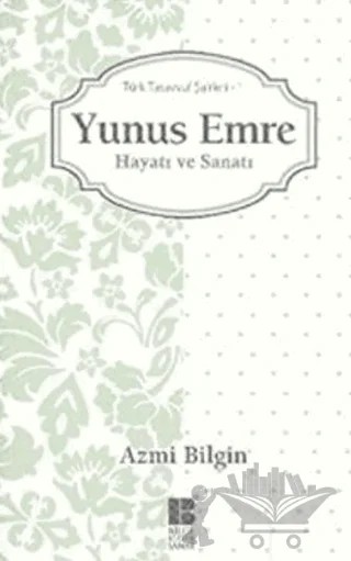 Yunus Emre Hayatı ve Sanatı – Azmi Bilgin – Bilge Kültür Sanat kitap kapağı
