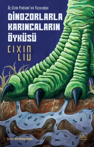 Dinozorlarla Karıncaların Öyküsü – Cixin Liu – İthaki Yayınları kitap kapağı