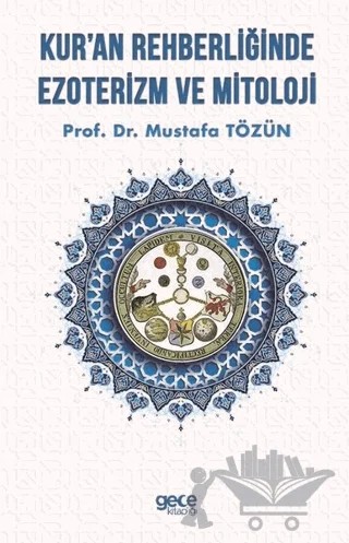 Kur'an Rehberliğinde Ezoterizm ve Mitoloji – Mustafa Tözün – Gece Kitaplığı kitap kapağı