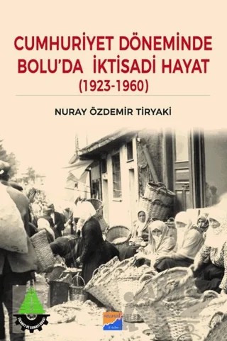 Cumhuriyet Döneminde Bolu’da İktisadi Hayat (1923 – 1960) – Nuray Özdemir Tiryaki – Siyasal Kitabevi kitap kapağı