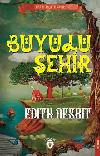 Büyülü Şehir – Edith Nesbit – Dorlion Yayınları kitap kapağı