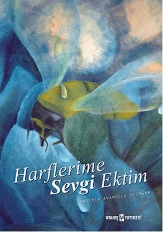Harflerime Sevgi Ektim – Yasemin Avanoğlu Aydoğan – Uyanış Yayınevi kitap kapağı