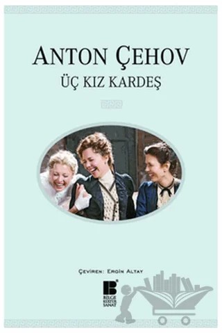 Üç Kız Kardeş – Anton Pavloviç Çehov – Bilge Kültür Sanat kitap kapağı