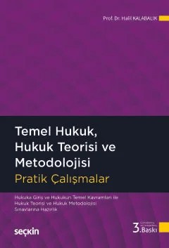 Temel Hukuk, Hukuk Teorisi ve Metodolojisi Pratik Çalışmalar – Halil Kalabalık – Seçkin Yayıncılık kitap kapağı